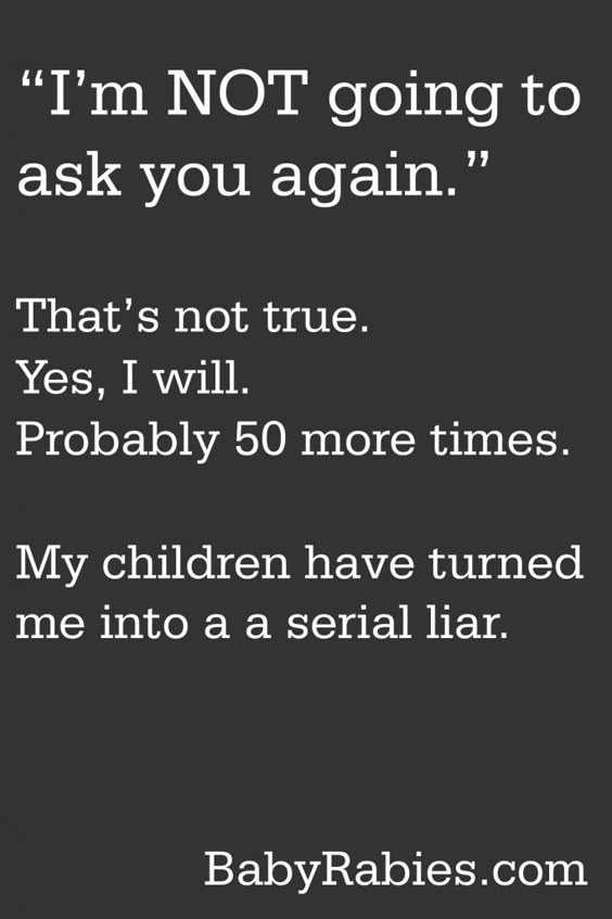 you'll usually hear me say "I'm not going to ask you again! now go put on your clothes!!!" guilty RIGHT AFTER I just said i wouldn't say it!!!: