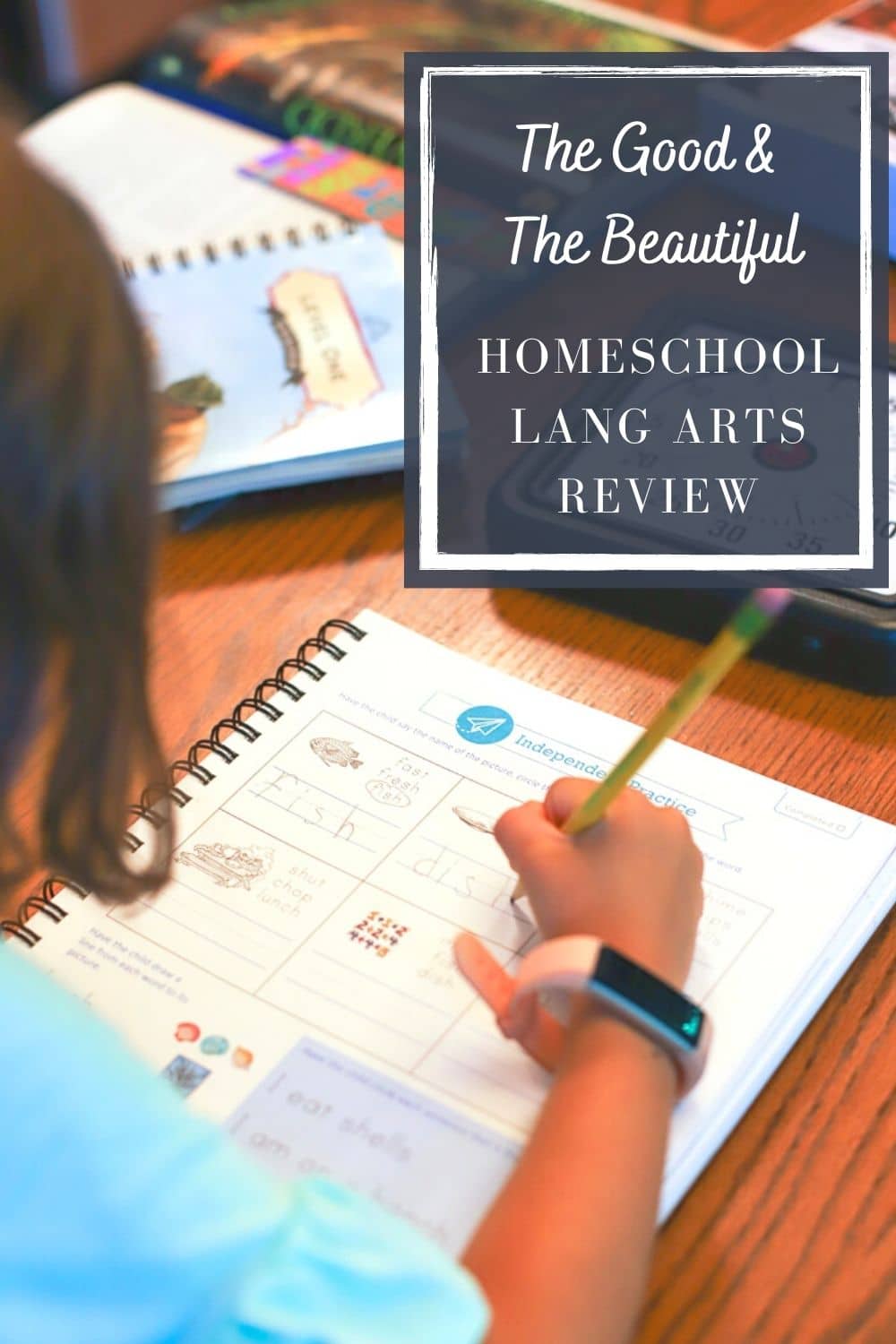 The Good & The Beautiful Language Arts Review- A Healthy Slice of Life