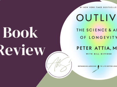 Outlive by Peter Attia Book Review